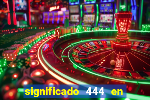 significado 444 en lo espiritual